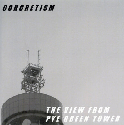 CONCRETISM - The View From Pye Green Tower