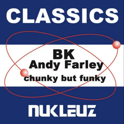 BK & ANDY FARLEY - Chunky But Funky / Up Da Bass