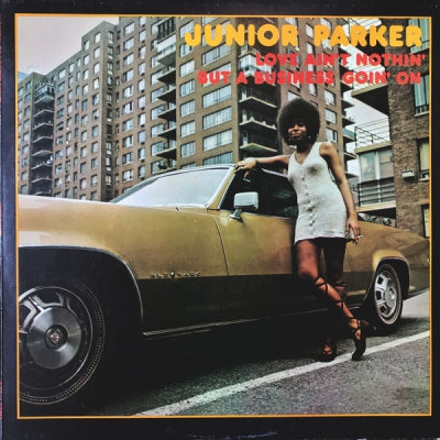 JUNIOR PARKER - Love Ain't Nothin' But A Business Goin' On