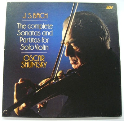 J. S. BACH - OSCAR SHUMSKY - The Complete Sonatas And Partitas For Solo Violin