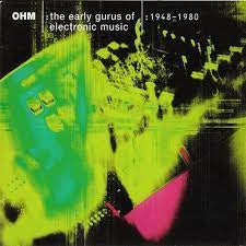 VARIOUS - OHM: The Early Gurus Of Electronic Music (1948-1980)