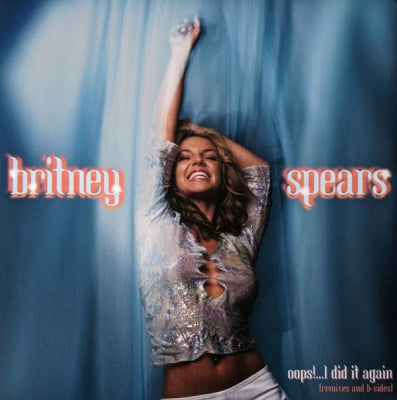 BRITNEY SPEARS - Oops!...I Did It Again (Remixes and B-Sides)