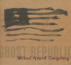 WILLARD GRANT CONSPIRACY - Ghost Republic