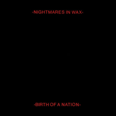 NIGHTMARES IN WAX - Birth Of A Nation