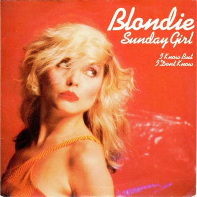 BLONDIE - Sunday Girl / I Know But I Don't Know