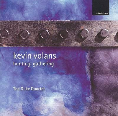 THE DUKE QUARTET, KEVIN VOLANS - Hunting: Gathering