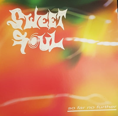 SWEET SOUL - So Far No Further