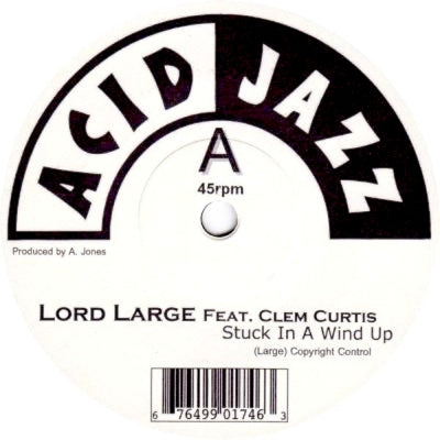 LORD LARGE FEATURING CLEM CURTIS - Stuck In A Wind Up / Move Over Daddy