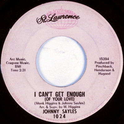 JOHNNY SAYLES - I Can't Get Enough (Of Your Love) / Hold My Own Baby