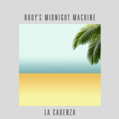 RUDY'S MIDNIGHT MACHINE - La Cadenza
