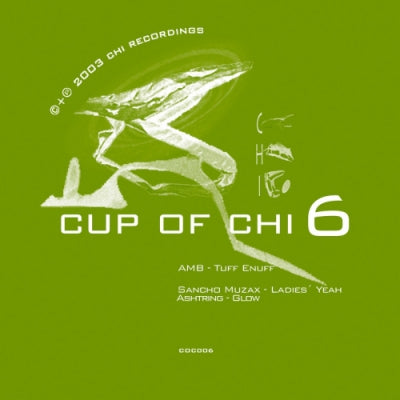 VARIOUS (AMB / SANCHO MUZAX / ASTHRING) - Cup Of Chi Volume 6 (Tuff Enuff / Ladies' Yeah / Glow)