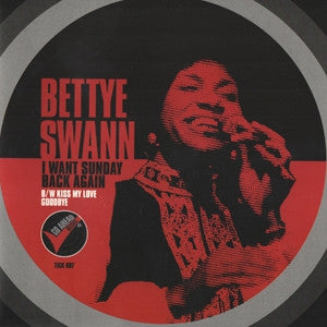 BETTYE SWANN - I Want Sunday Back Again / Kiss My Love Goodbye