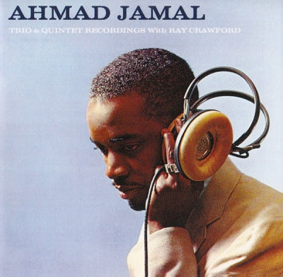 AHMAD JAMAL - Trio & Quintet Recordings With Ray Crawford