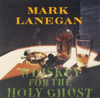 MARK LANEGAN - Whiskey For The Holy Ghost