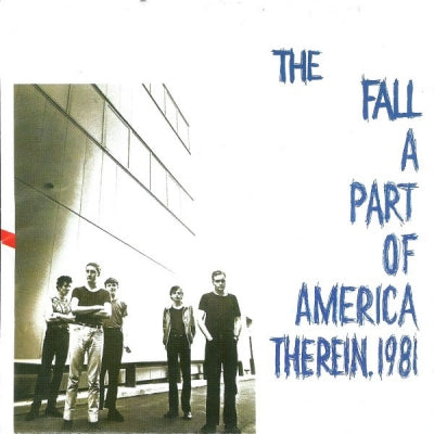 THE FALL - A Part Of America Therein, 1981