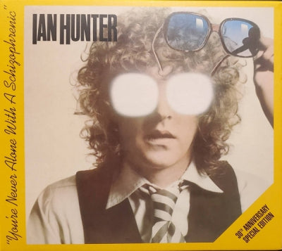 IAN HUNTER - You're Never Alone With A Schizophrenic - 30th Anniversary Special Edition