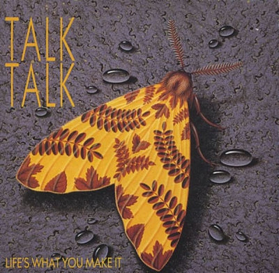TALK TALK - Life's What You Make It