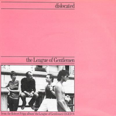 THE LEAGUE OF GENTLEMEN / ROBERT FRIPP - Dislocated / 1984 (January 13th-May 16th)