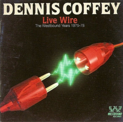 DENNIS COFFEY - Live Wire (The Westbound Years 1975-78)