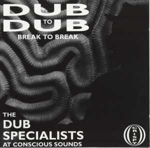 THE DUB SPECIALISTS - Dub To Dub Break To Break