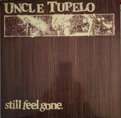 UNCLE TUPELO - Still Feel Gone