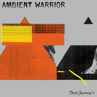 AMBIENT WARRIOR - Dub Journey's