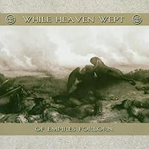 WHILE HEAVEN WEPT - Of Empires Forlorn