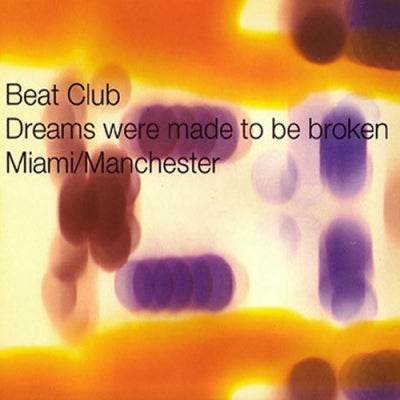 BEAT CLUB - Dreams Were Made To Be Broken