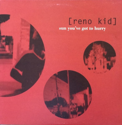 RENO KID - Sun You've Got To Hurry