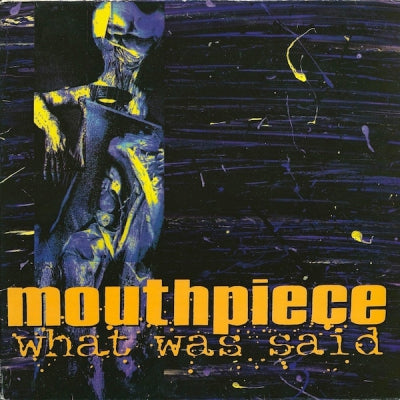 MOUTHPIECE - What Was Said
