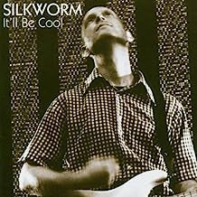 SILKWORM - It'll Be Cool