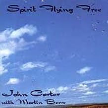 JOHN CARTER WITH MARTIN BARRE - Spirit Flying Free