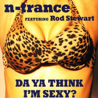 N-TRANCE FEATURING ROD STEWART - Da Ya Think I'm Sexy / Stayin' Alive / Spice
