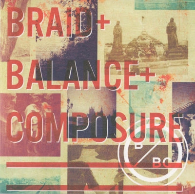 BRAID + BALANCE + COMPOSURE - Braid + Balance + Composure