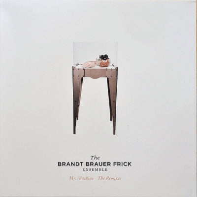 THE BRANDT BRAUER FRICK ENSEMBLE - Mr. Machine - The Remixes
