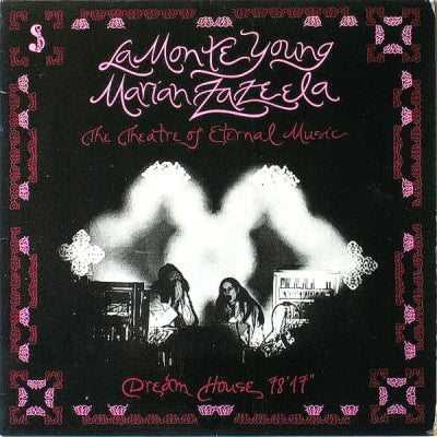 LA MONTE YOUNG / MARIAN ZAZEELA /THE THEATRE OF ETERNAL MUSIC - Dream House 78'17"