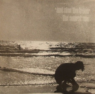 AND ALSO THE TREES - The Secret Sea