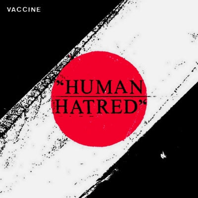 VACCINE - Human Hatred