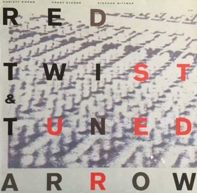 RED TWIST & TUNED ARROW : CHRISTY DORAN / FREDY STUDER / STEPHAN WITTWER - Red Twist & Tuned Arrow