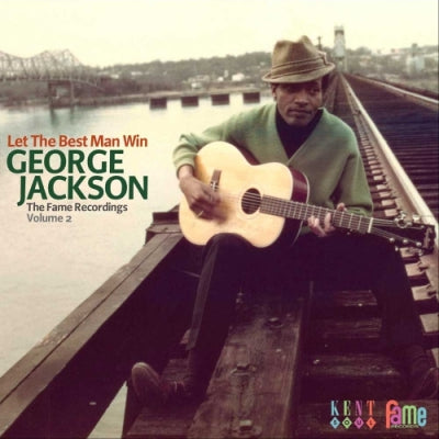 GEORGE JACKSON - Let The Best Man Win: The Fame Recordings Volume 2