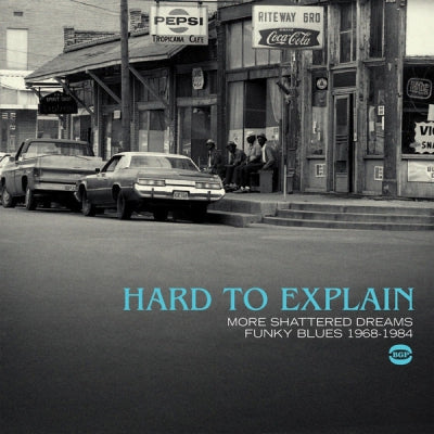 VARIOUS - Hard to Explain - More Shattered Dreams Funky Blues 1968-1984
