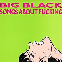 BIG BLACK - Songs About Fucking