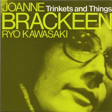 JOANNE BRACKEEN & RYO KAWASAKI - Trinkets And Things