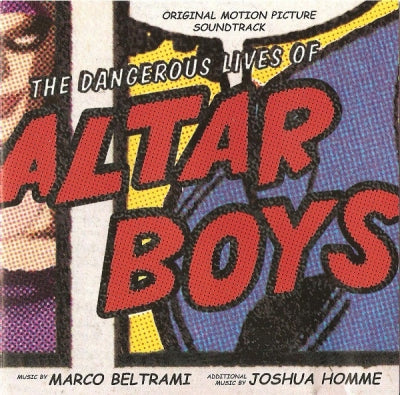 MARCO BELTRAMI AND JOSHUA HOMME - The Dangerous Lives Of Altar Boys (Original Motion Picture Soundtrack)