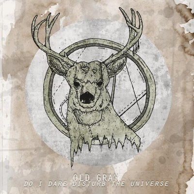 OLD GRAY - Do I Dare Disturb The Universe