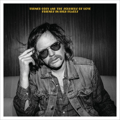 TURNER CODY AND THE SOLDIERS OF LOVE - Friends In High Places