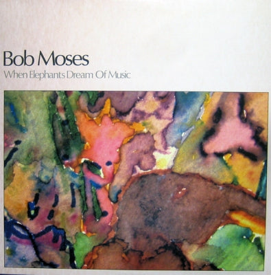 BOB MOSES - When Elephants Dream Of Music