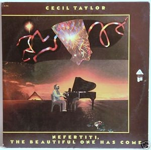 CECIL TAYLOR - Nefertiti, The Beautiful One Has Come