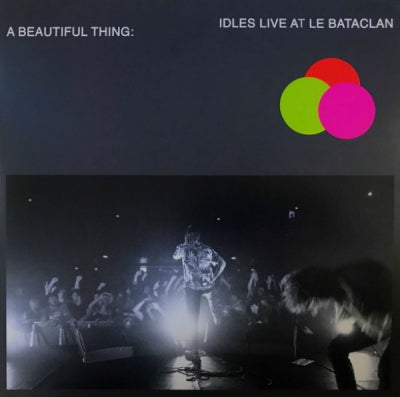 IDLES - A Beautiful Thing: Idles Live At Le Bataclan