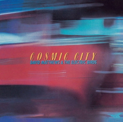 DAVID MATTHEWS AND THE ELECTRIC BIRDS - Cosmic City